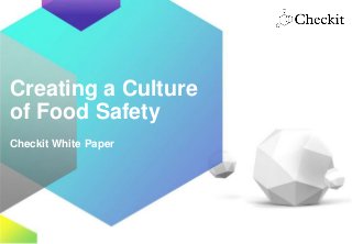 © 2015 Checkit www.checkit.net
Creating a Culture
of Food Safety
Checkit White Paper
 