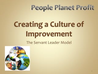 The Servant Leader Model




                           1
 