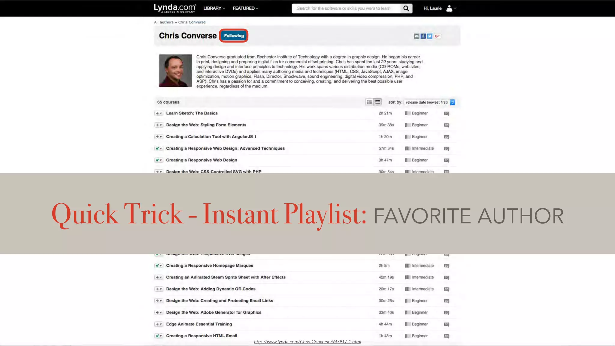 Quick Trick - Instant Playlist: FAVORITE AUTHOR
http://www.lynda.com/Chris-Converse/947917-1.html
 