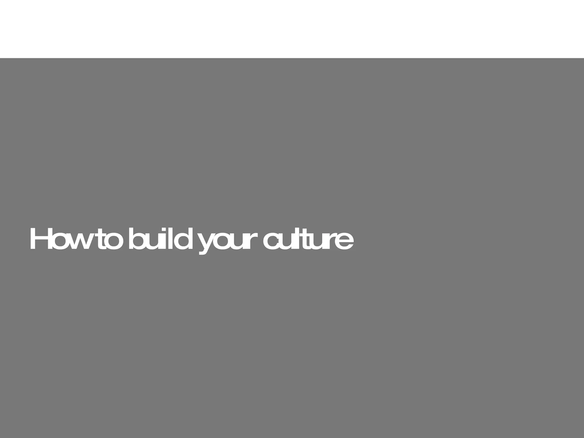 How to build your culture 