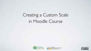 Creating a Custom Scale
   in Moodle Course
 