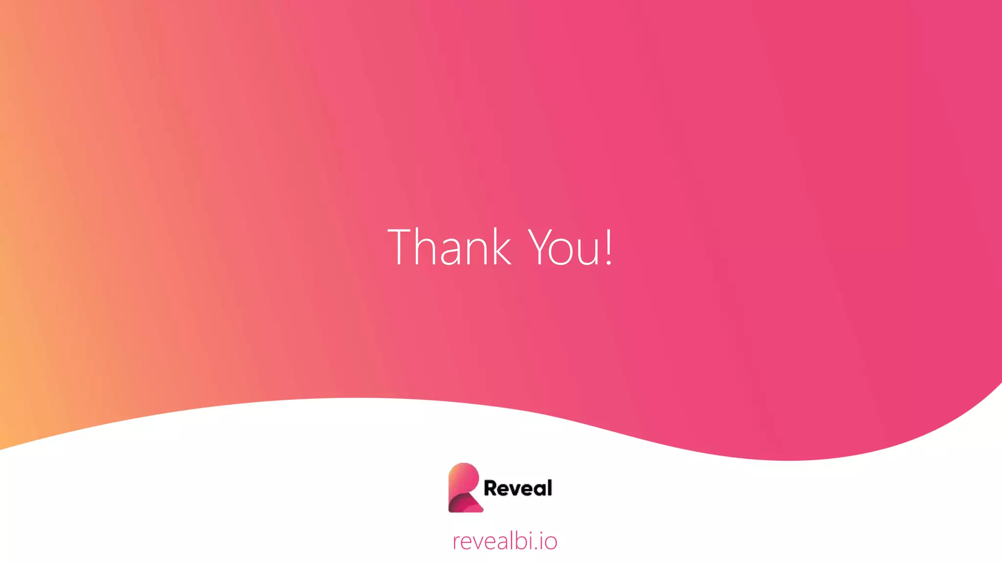 Thank You!
revealbi.io
 