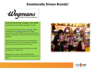 Emotionally Driven Brands! 
 