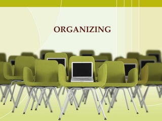 ORGANIZING
 