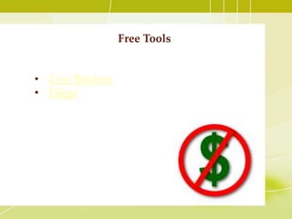 Free Tools
• Live Binders
• Diigo
 