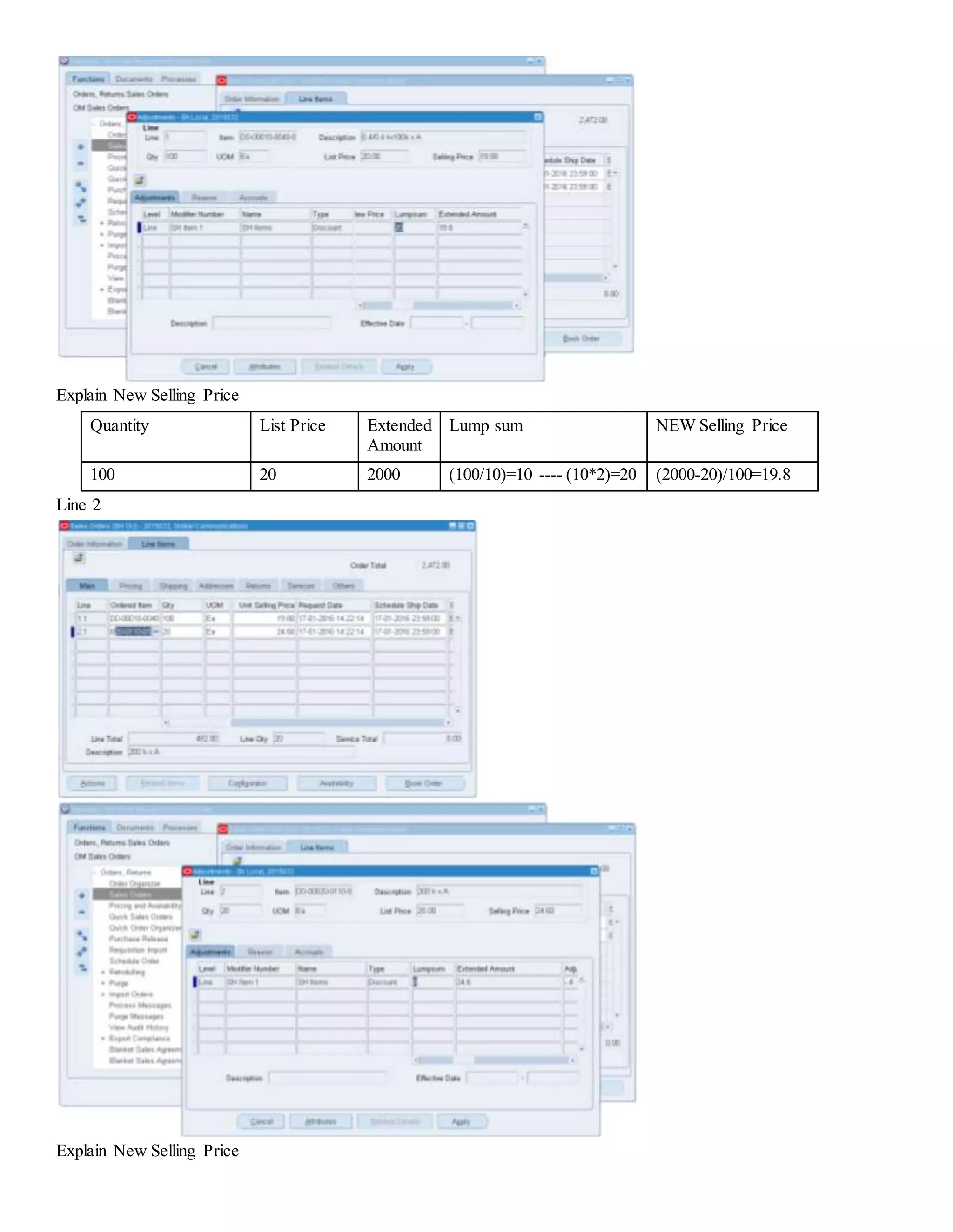 Explain New Selling Price Quantity List Price Extended Amount Lump sum NEW Selling Price 100 20 2000 (100/10)=10 ---- (10*2)=20 (2000-20)/100=19.8 Line 2 Explain New Selling Price 