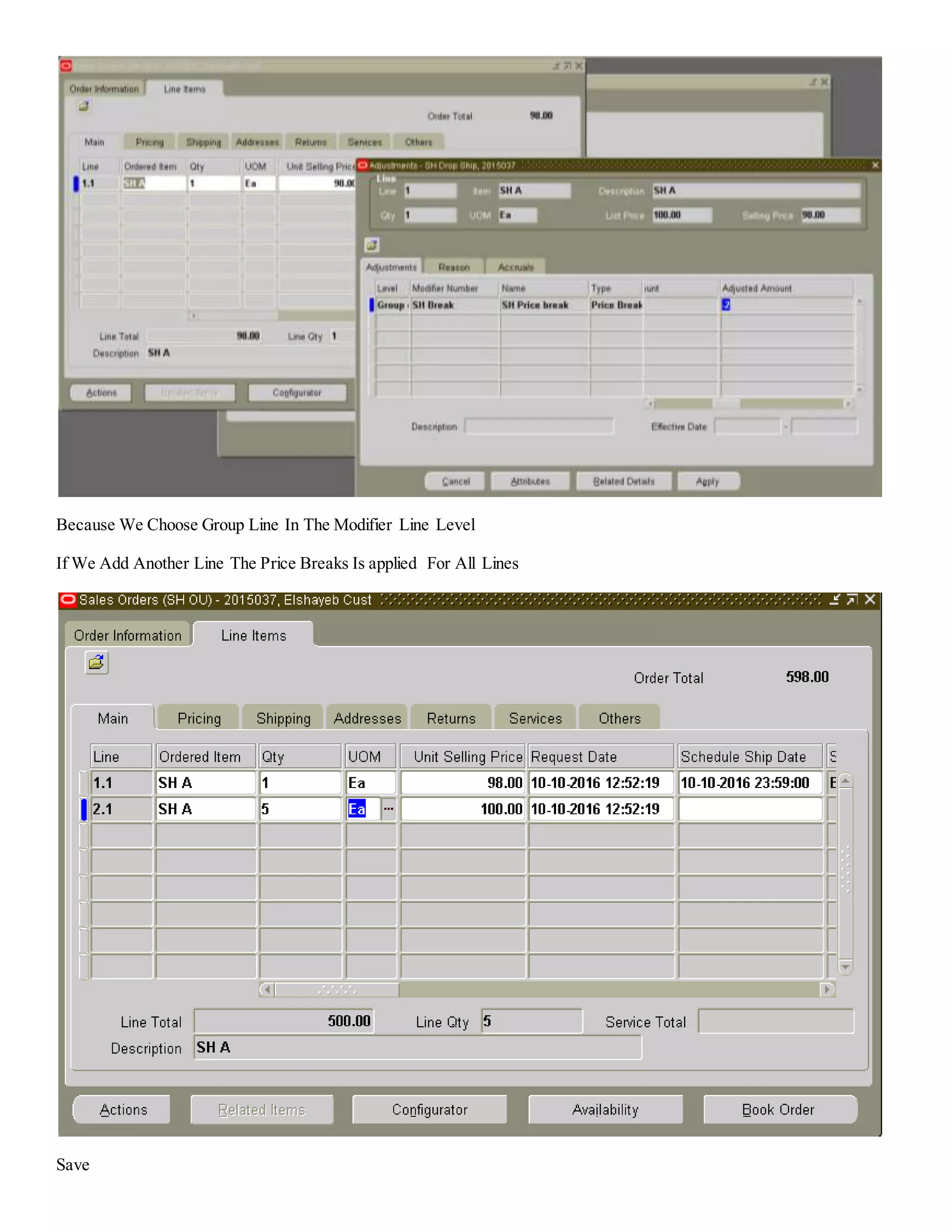 Because We Choose Group Line In The Modifier Line Level If We Add Another Line The Price Breaks Is applied For All Lines Save 