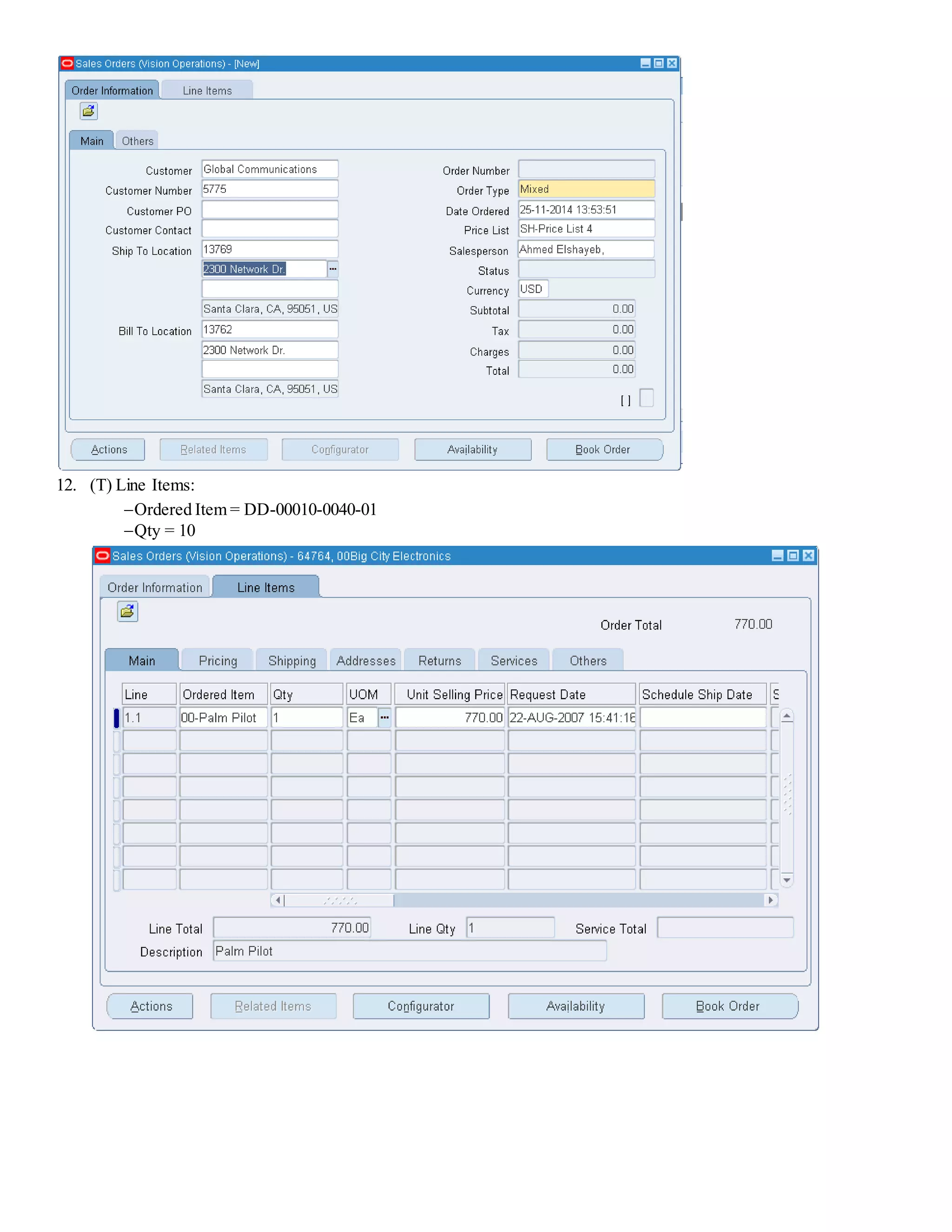 12. (T) Line Items: Ordered Item = DD-00010-0040-01 Qty = 10 