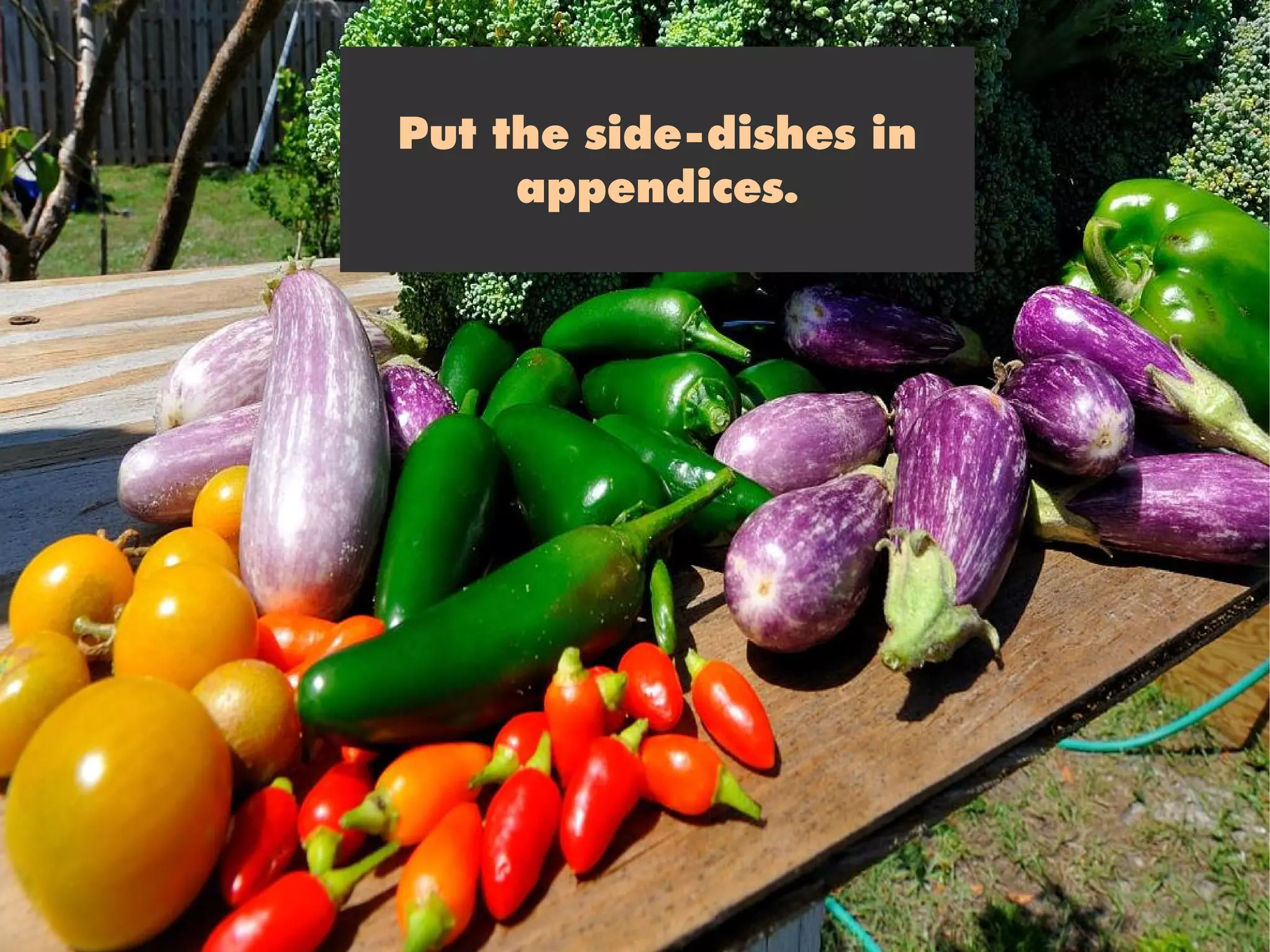 Put the side-dishes in
     appendices.
 
