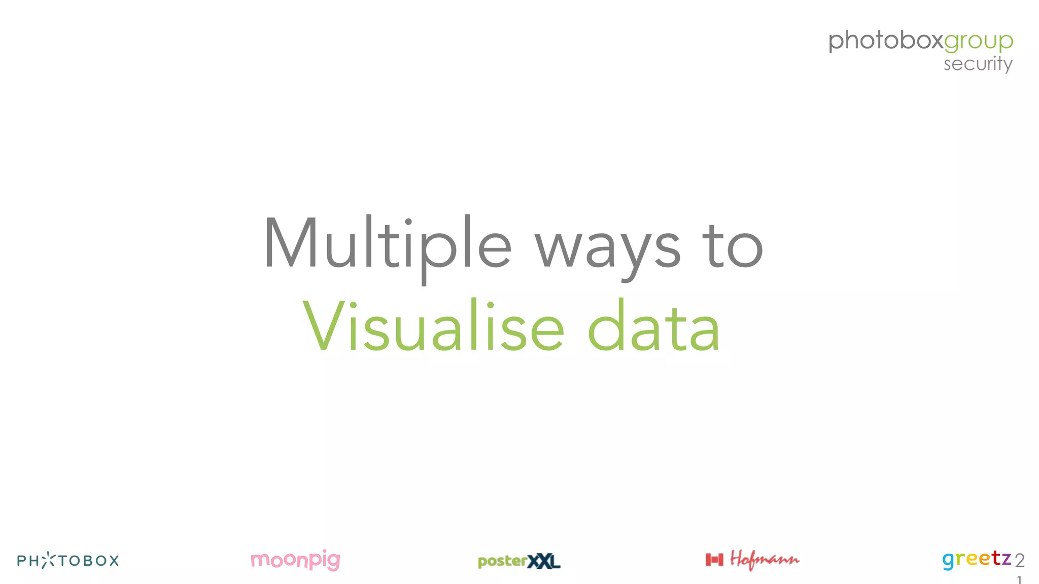 2
Multiple ways to
Visualise data
 