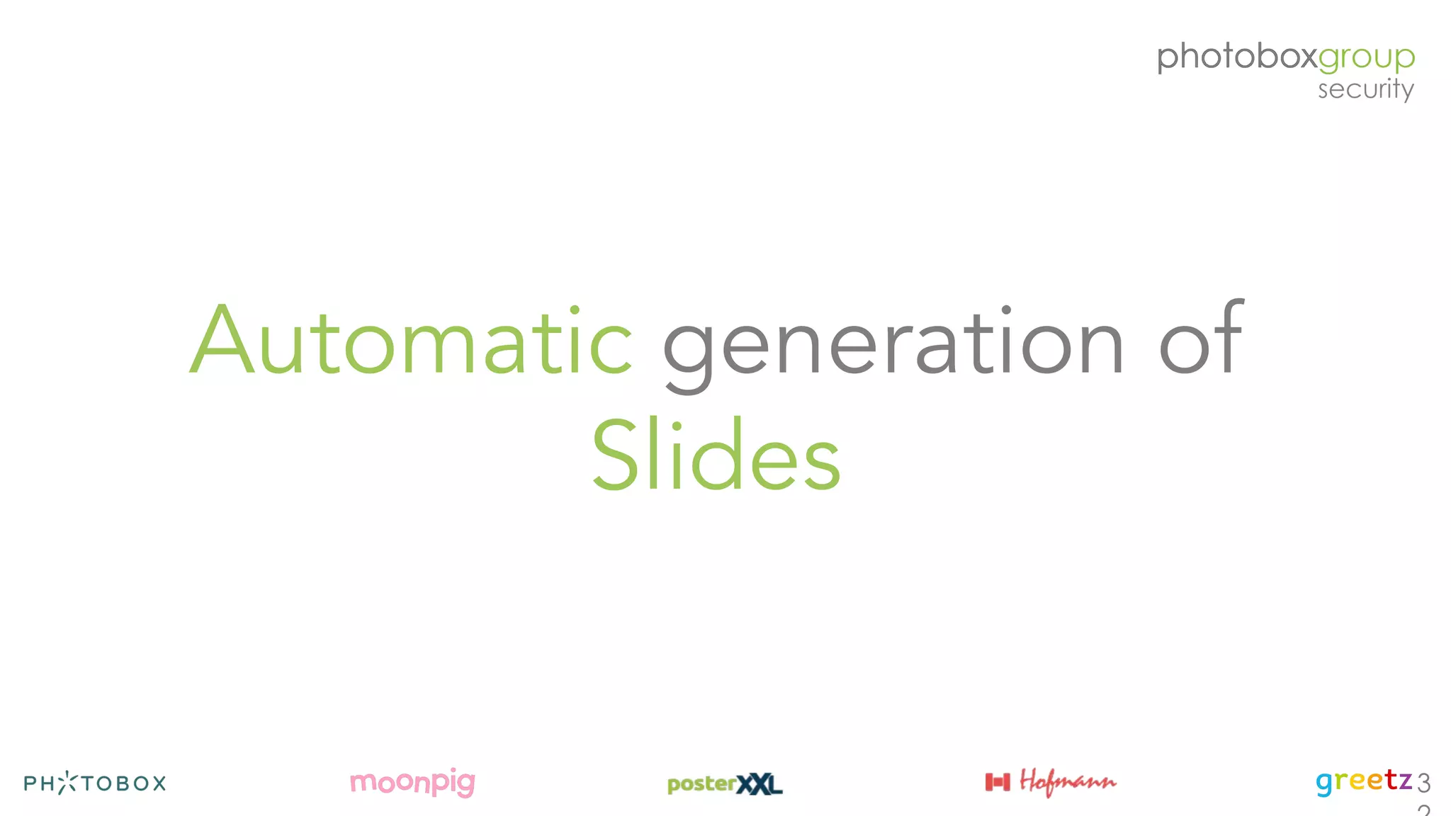 Automatic generation of
Slides
3
 