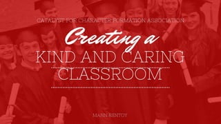 CREATING A KIND AND CARING CLASSROOM