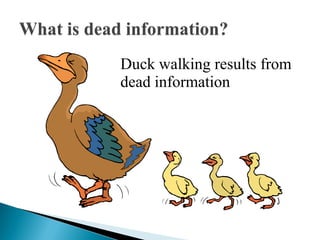 Duck walking results from
dead information
 