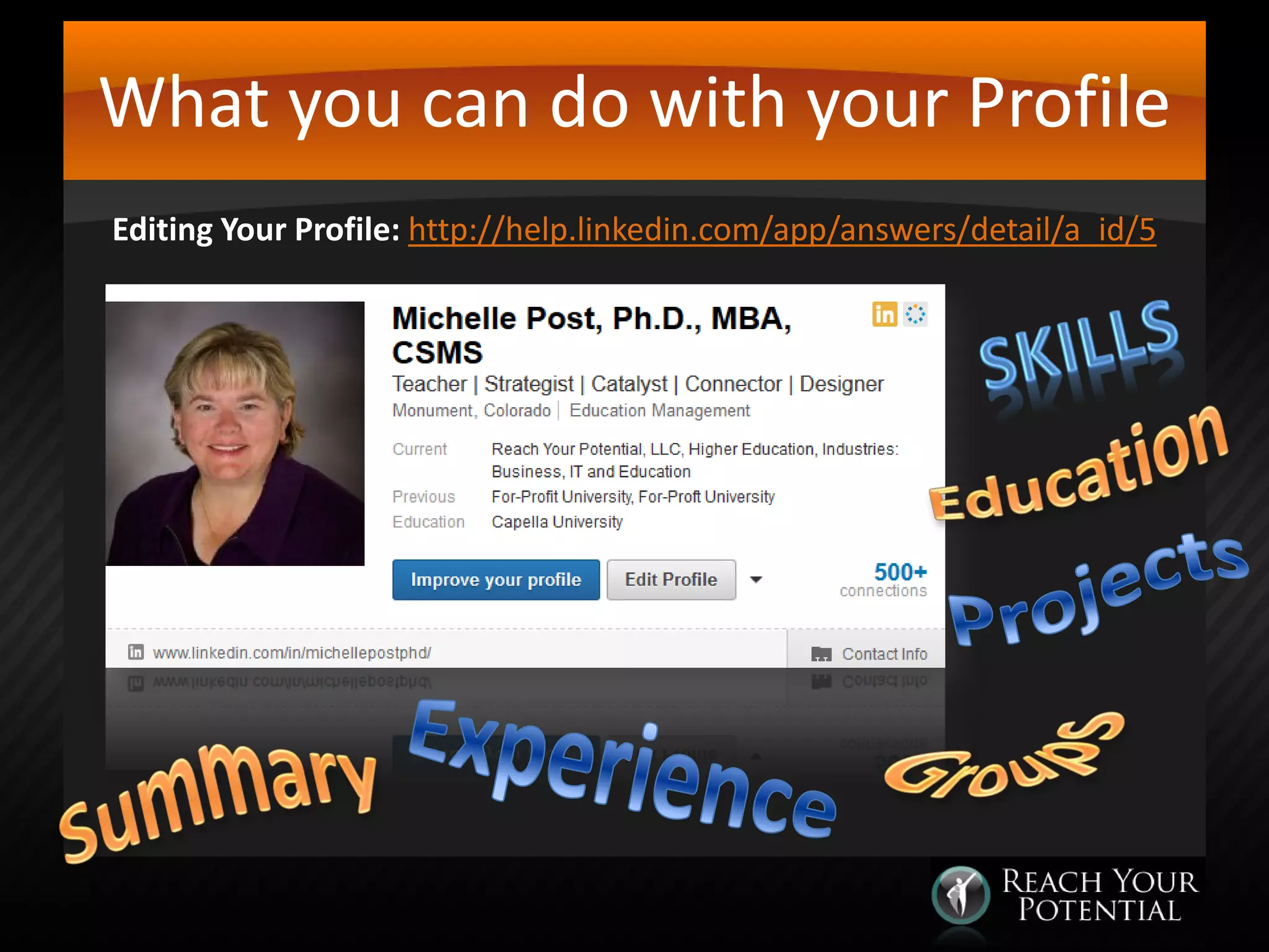What you can do with your Profile
Editing Your Profile: http://help.linkedin.com/app/answers/detail/a_id/5

 
