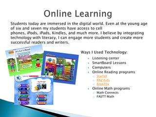 Listening centerSmartBoard LessonsComputersOnline Reading programsStarfall