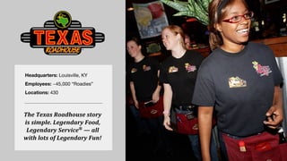 Headquarters: Louisville, KY
Employees: ~45,000 “Roadies”
Locations: 430
 