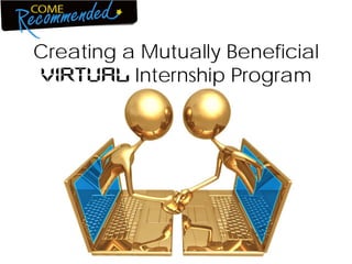 Creating a Mutually Beneficial Virtual Internship Program 