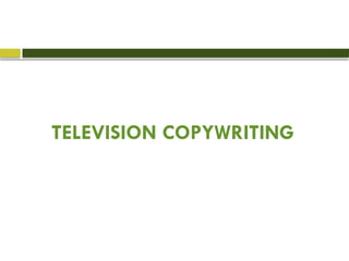 TELEVISION COPYWRITING
 