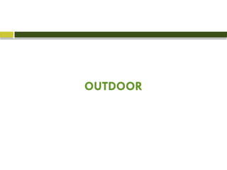 OUTDOOR
 