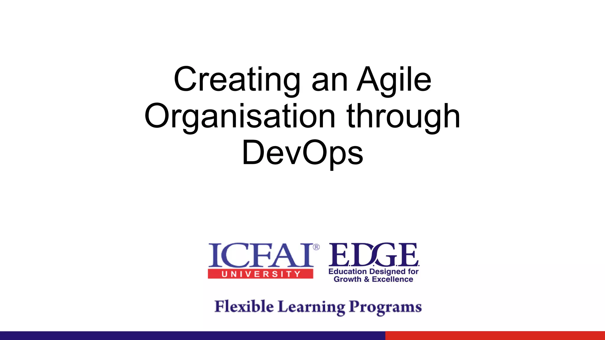Creating an Agile
Organisation through
DevOps