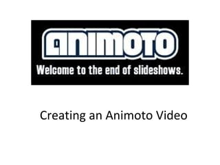 Creating an Animoto Video 