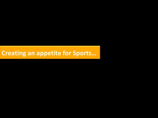 Creating an appetite for Sports… 