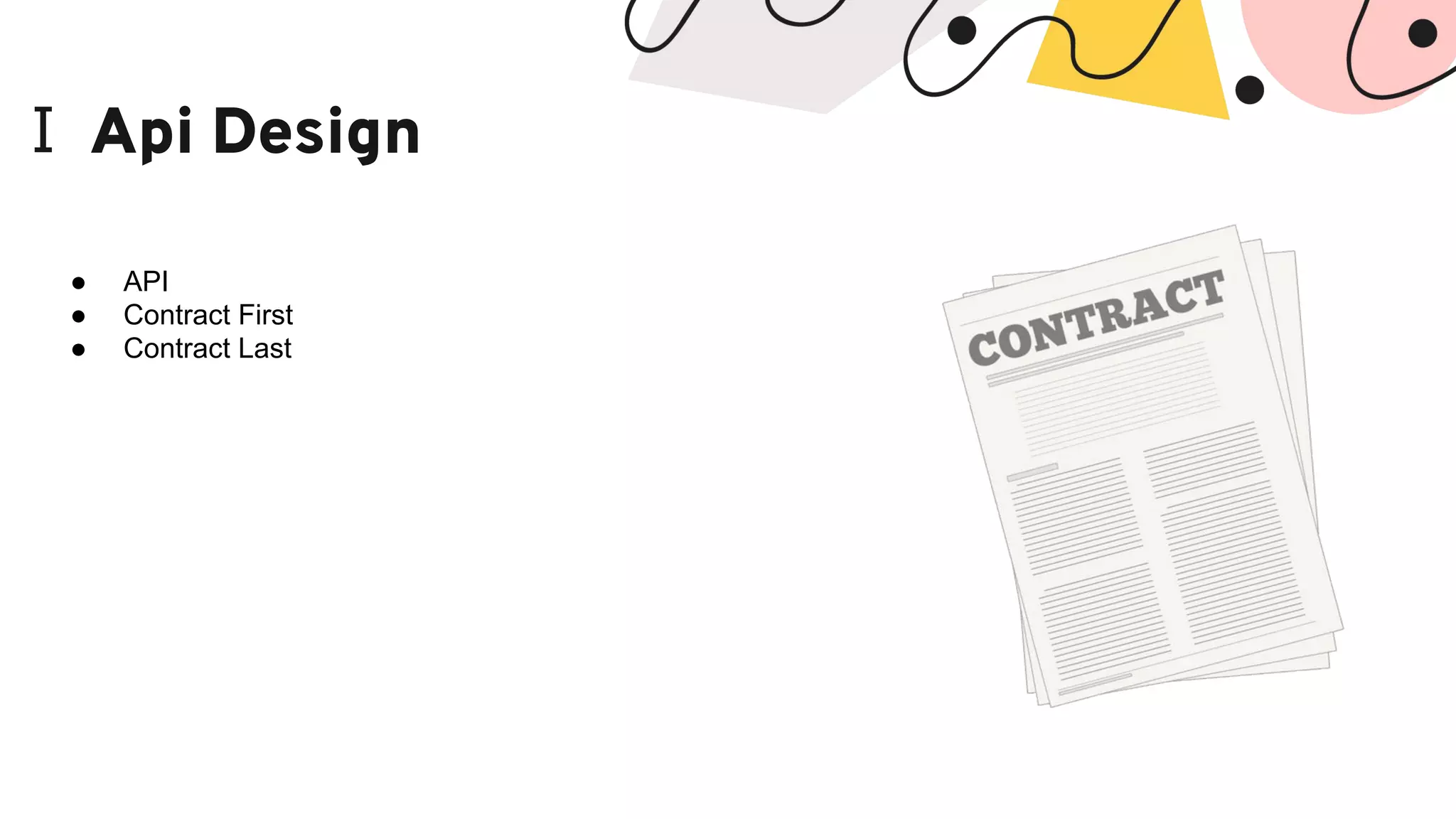 Ⅰ Api Design ● API ● Contract First ● Contract Last 