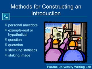 Methods for Constructing an Introduction personal anecdote example-real or hypothetical question quotation shocking statistics striking image Purdue University Writing Lab 