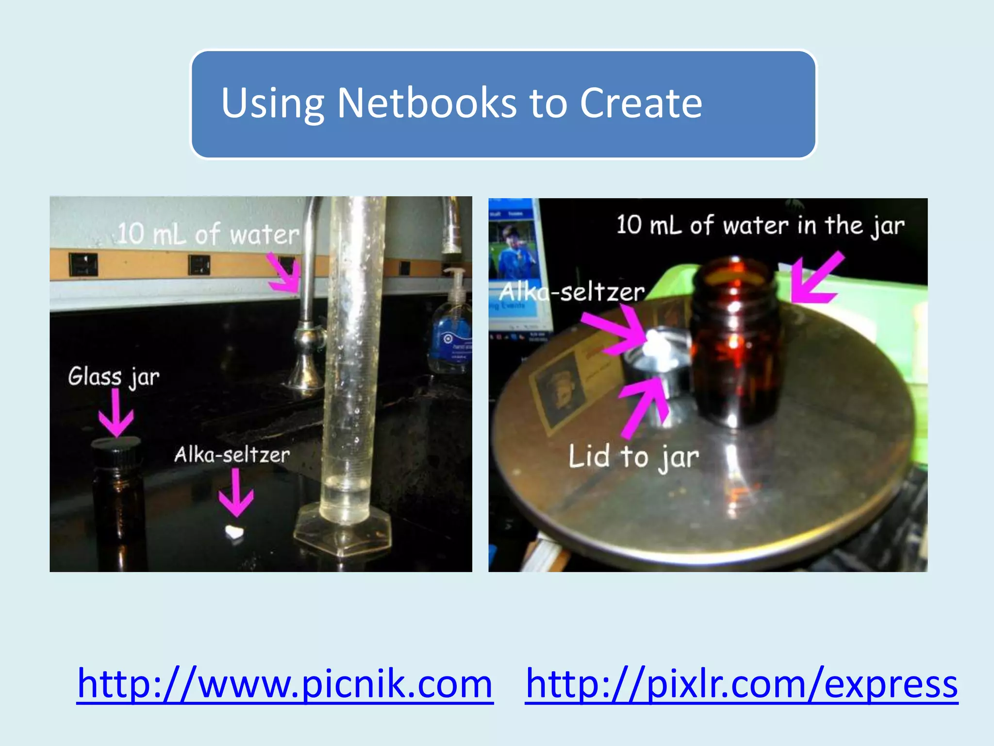 Using Netbooks to Create




http://www.picnik.com http://pixlr.com/express
 