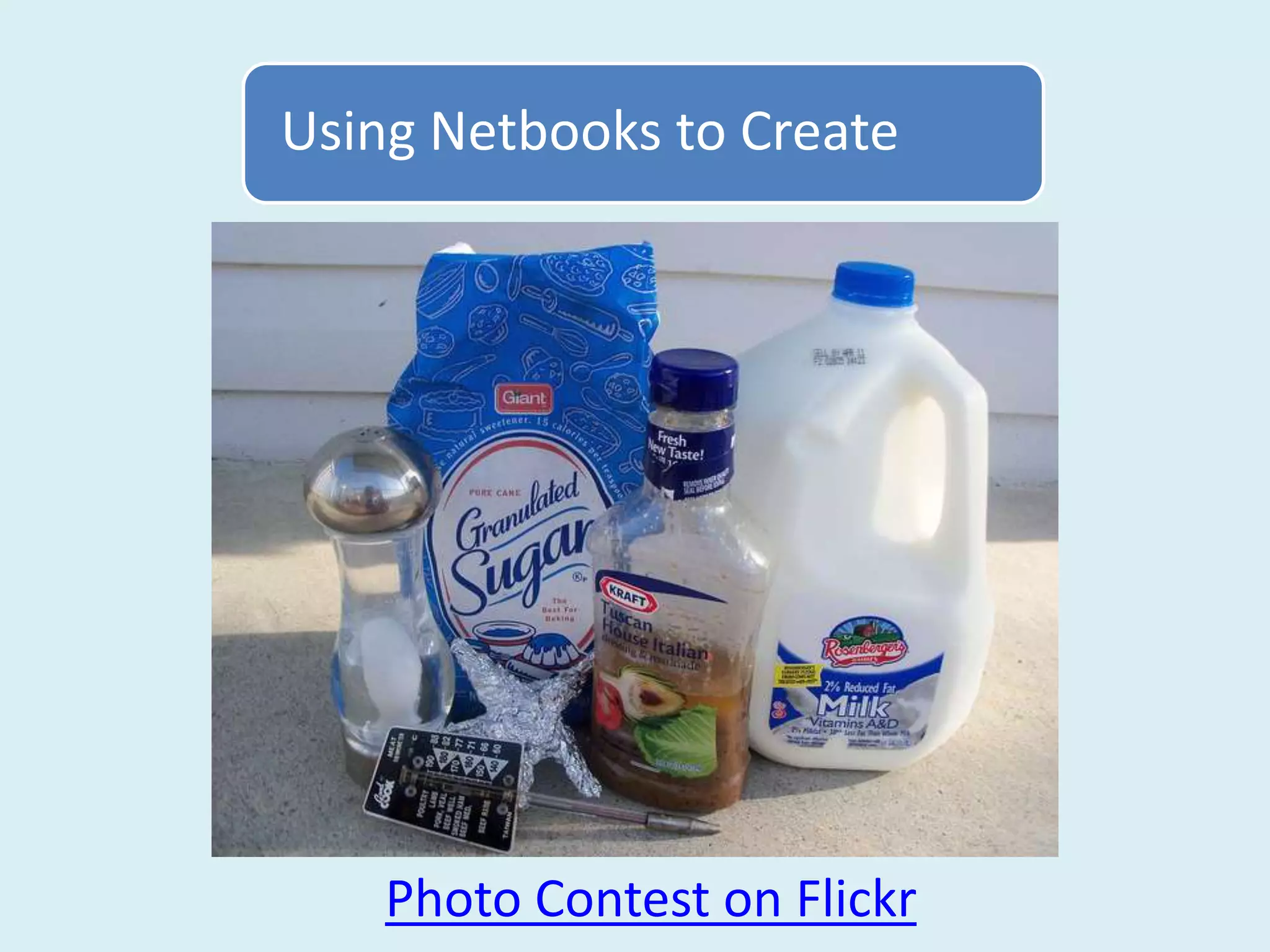 Using Netbooks to Create




    Photo Contest on Flickr
 