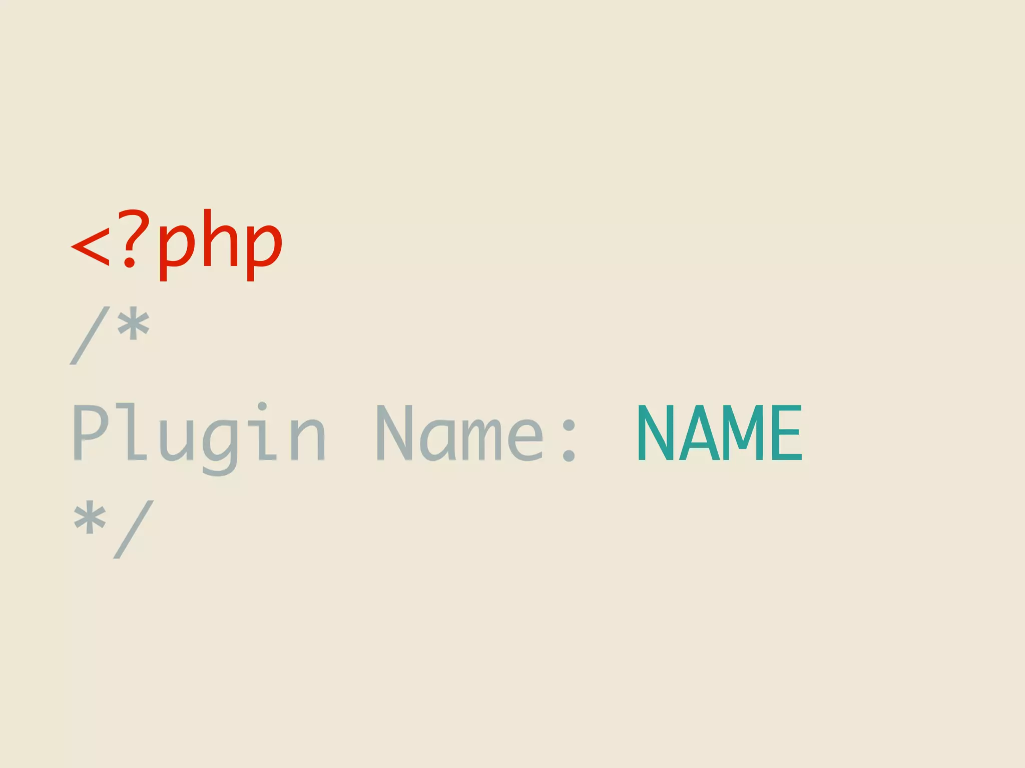<?php /* Plugin Name: NAME */ 