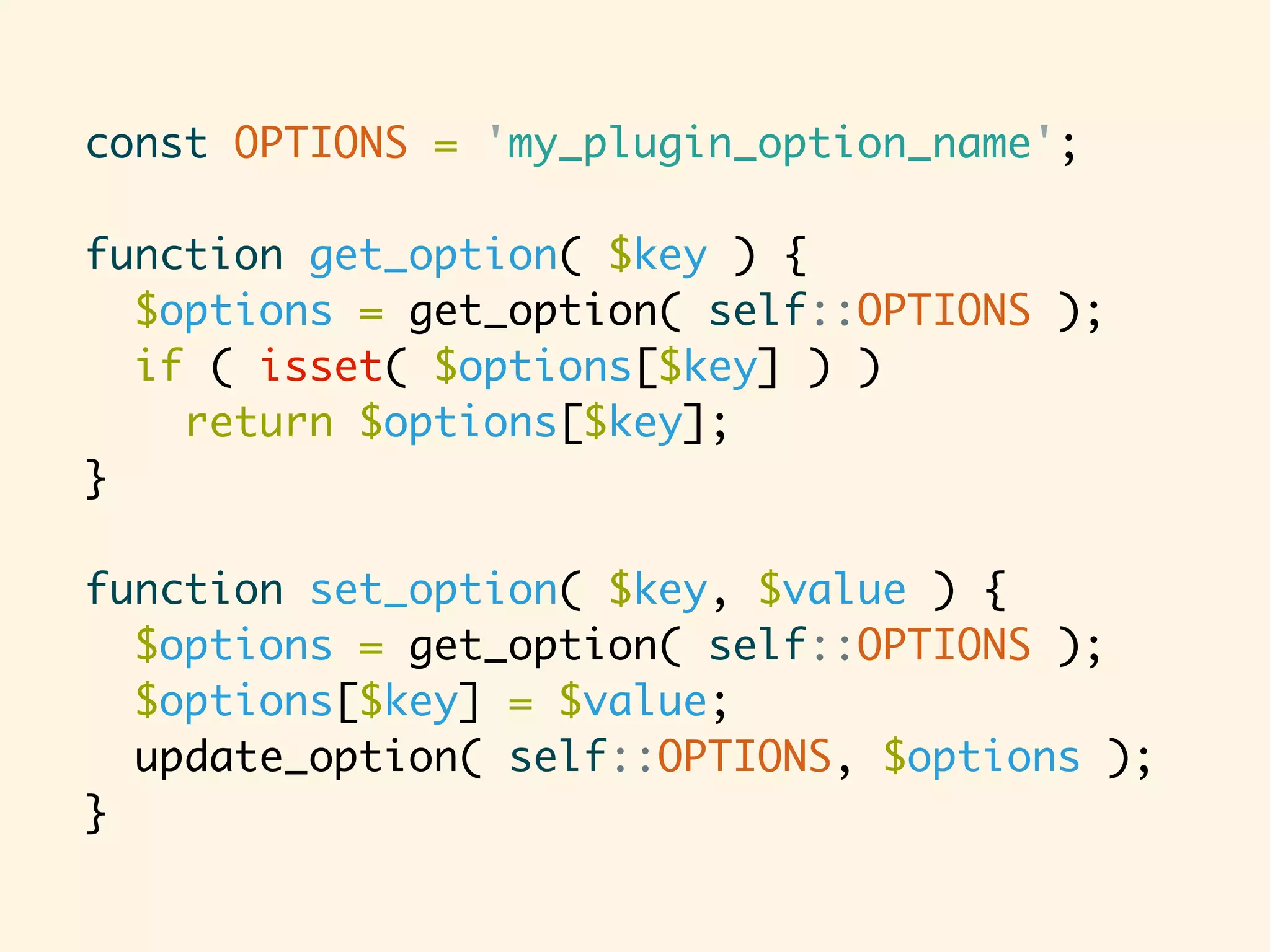 const OPTIONS = 'my_plugin_option_name'; function get_option( $key ) { $options = get_option( self::OPTIONS ); if ( isset( $options[$key] ) ) return $options[$key]; } function set_option( $key, $value ) { $options = get_option( self::OPTIONS ); $options[$key] = $value; update_option( self::OPTIONS, $options ); } 