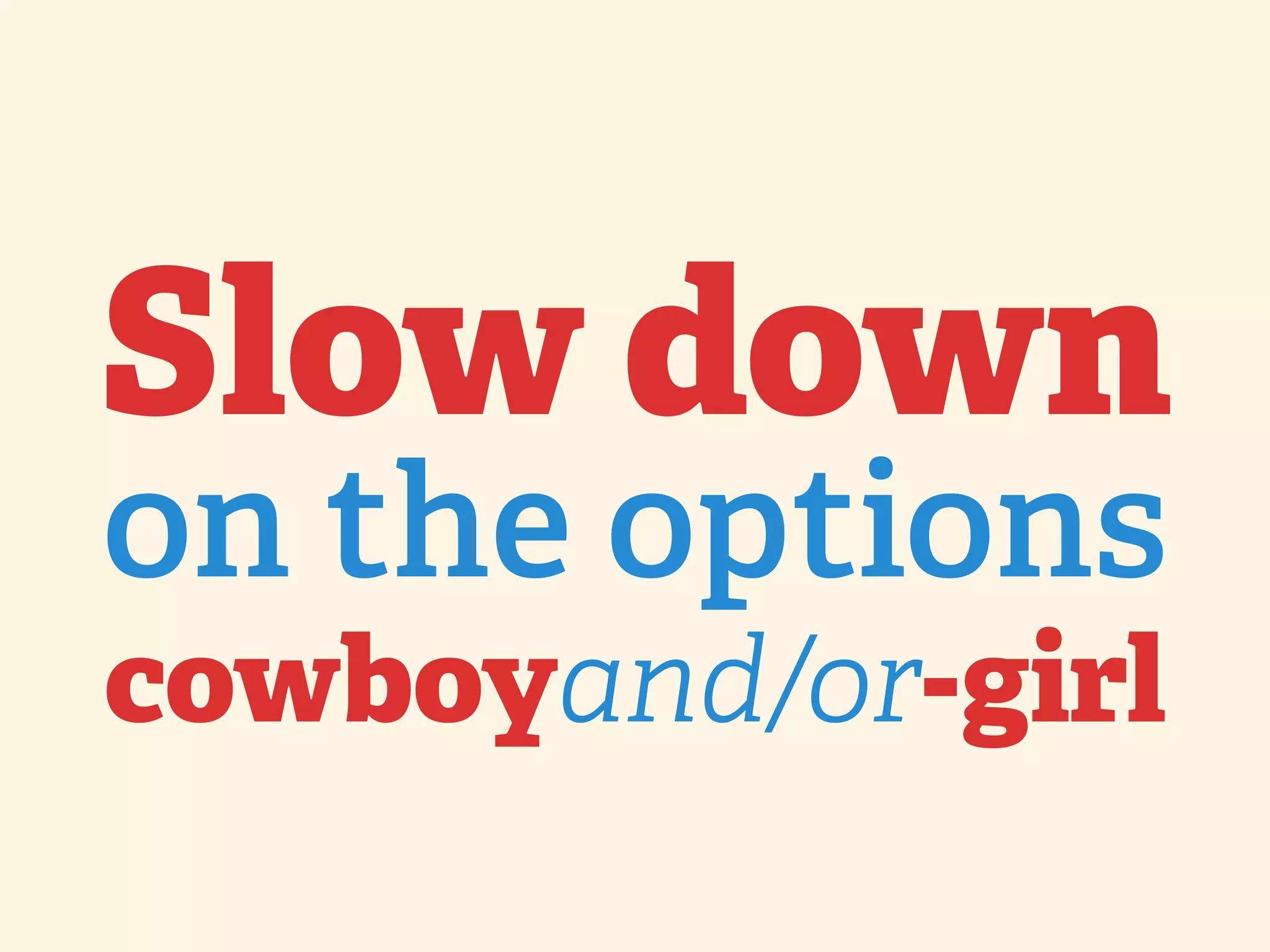 Slow down on the options cowboyand/or-girl 