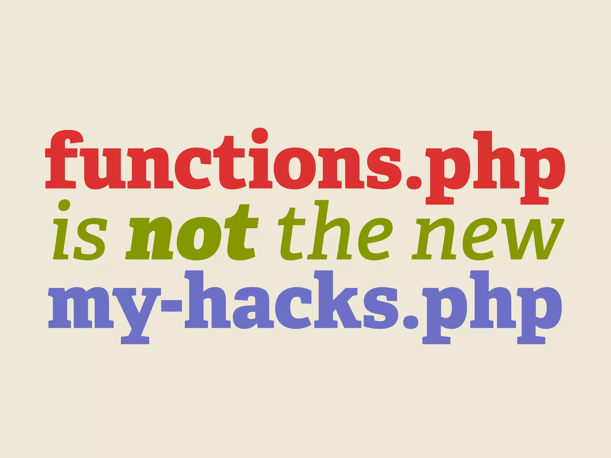 functions.php is not the new my-hacks.php 