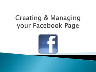 Creating & Managing your Facebook Page 