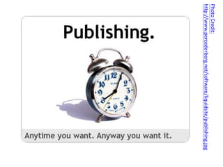 PhotoCredit:
http://www.percederberg.net/software/liquidsite/publishing.jpg
 