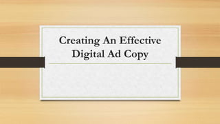 Creating An Effective
Digital Ad Copy
 