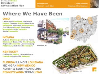 Where We Have BeenOHIOCambridge Cincinnati Columbus Dayton Dresden Findlay Hamilton Marysville Mansfield MontgomeryPort Clinton Powell SanduskySpringdale Tiffin VandaliaXenia ZanesvilleINDIANAAuburn Bloomington Crown Point Darmstadt Evansville Floyd CountyHighland Lafayette Lawrenceburg Middlebury Richmond SouthportKENTUCKYCovington Dayton Independence Lexington Louisville NewportFLORIDA ILLINOIS LOUISIANAMICHIGANNEW MEXICONORTH & SOUTH CAROLINAPENNSYLVANIATEXAS UTAHBirmingham , MIGreensboro , NC