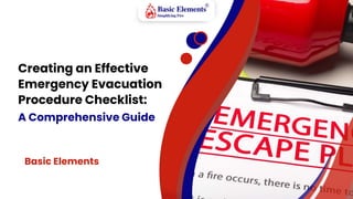Creating an Effective
Emergency Evacuation
Procedure Checklist:
A Comprehensive Guide
Basic Elements
 