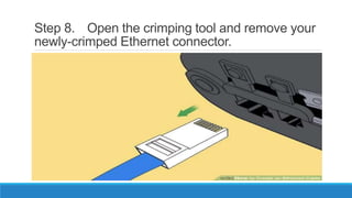 Step 8. Open the crimping tool and remove your
newly-crimped Ethernet connector.
 