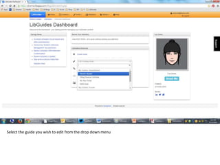 Select the guide you wish to edit from the drop down menu 
 