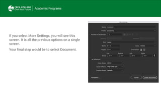 If you select More Settings, you will see this
screen. It is all the previous options on a single
screen.
Your final step would be to select Document.
 