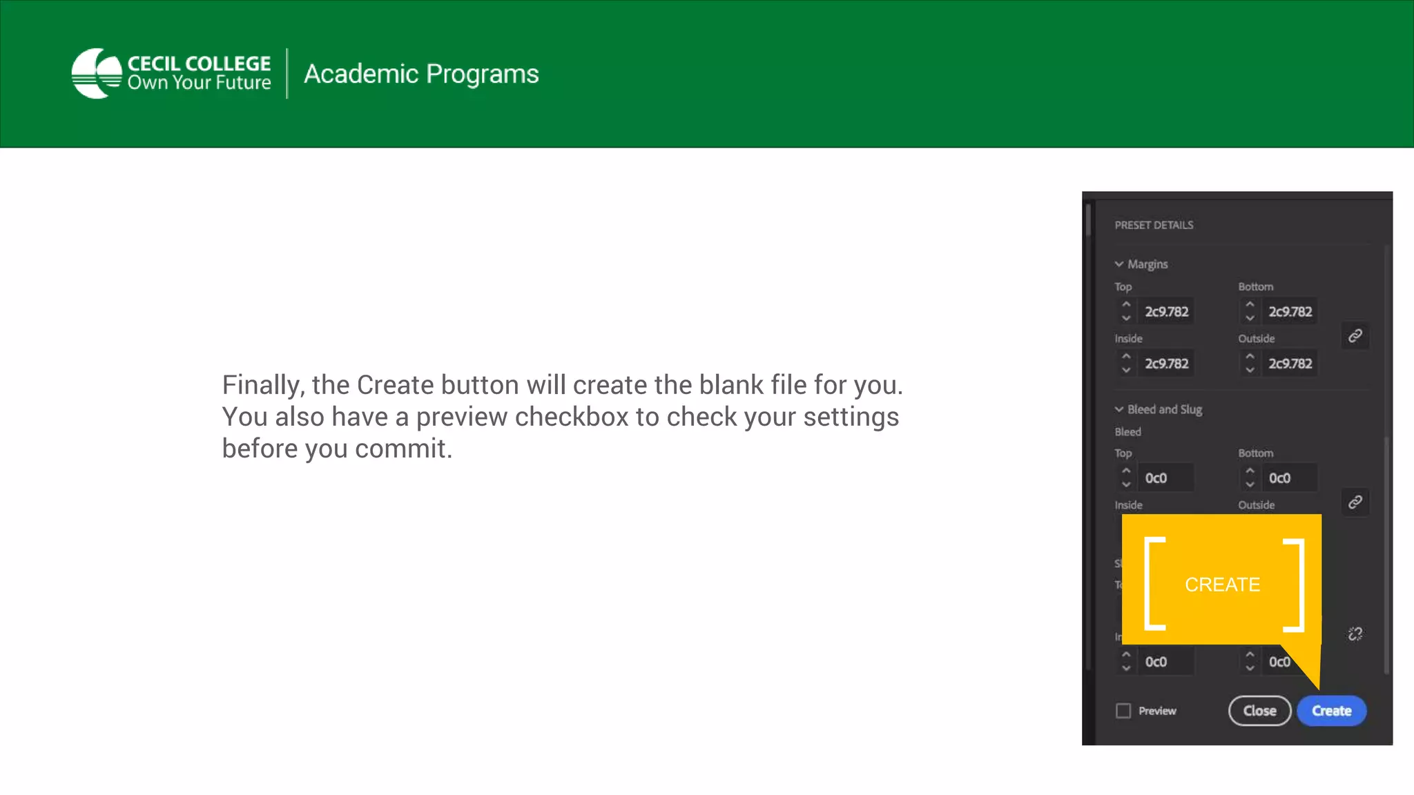 Finally, the Create button will create the blank file for you.
You also have a preview checkbox to check your settings
before you commit.
CREATE
 