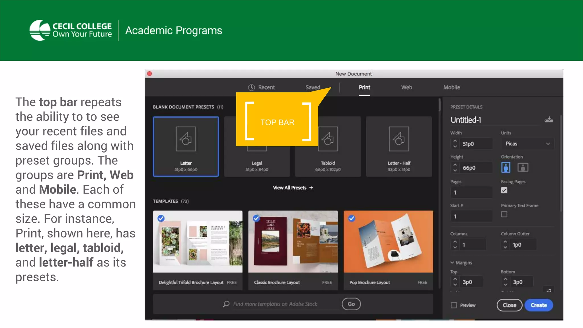 TOP BAR
The top bar repeats
the ability to to see
your recent files and
saved files along with
preset groups. The
groups are Print, Web
and Mobile. Each of
these have a common
size. For instance,
Print, shown here, has
letter, legal, tabloid,
and letter-half as its
presets.
 