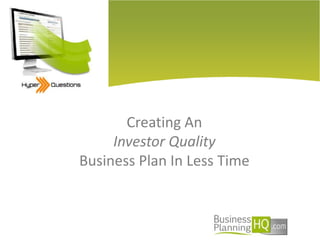 Creating An Investor Quality Business Plan In Less Time 