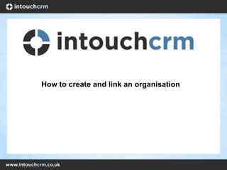 How to create and link an organisation
 