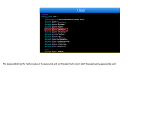 @Entity
public class User {
@Id
@GeneratedValue(strategy=GenerationType.AUTO)
private Long id;
private String givenName;
private String surname;
private String phone;
private String email;
private String password;
private String facebookId;
private String googleId;
private boolean driver;
private String car;
private boolean hailing;
private Long assignedUser;
private float currentRating;
private double latitude;
private double longitude;
private float direction;
@Lob
private byte[] avatar;
User
The password stores the hashed value of the password and not the plain text version. We’ll discuss hashing passwords soon
 