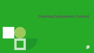 Creating Explanatory Content
 