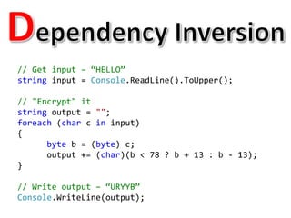 // Get input – “HELLO”
string input = Console.ReadLine().ToUpper();
// "Encrypt" it
string output = "";
foreach (char c in input)
{
byte b = (byte) c;
output += (char)(b < 78 ? b + 13 : b - 13);
}
// Write output – “URYYB”
Console.WriteLine(output);
 