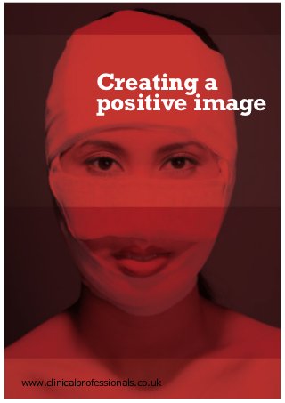 Creating a
                positive image




www.clinicalprofessionals.co.uk
 